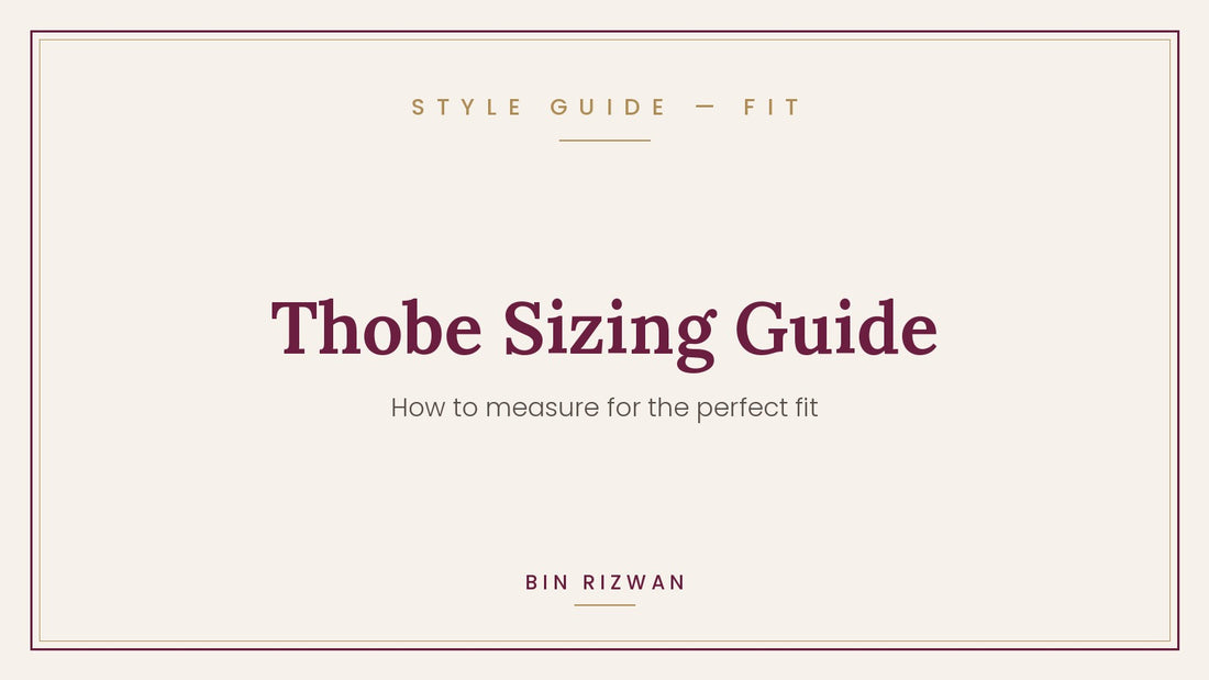 Thobe sizing guide — how to measure for the perfect fit | Bin Rizwan Style Guide
