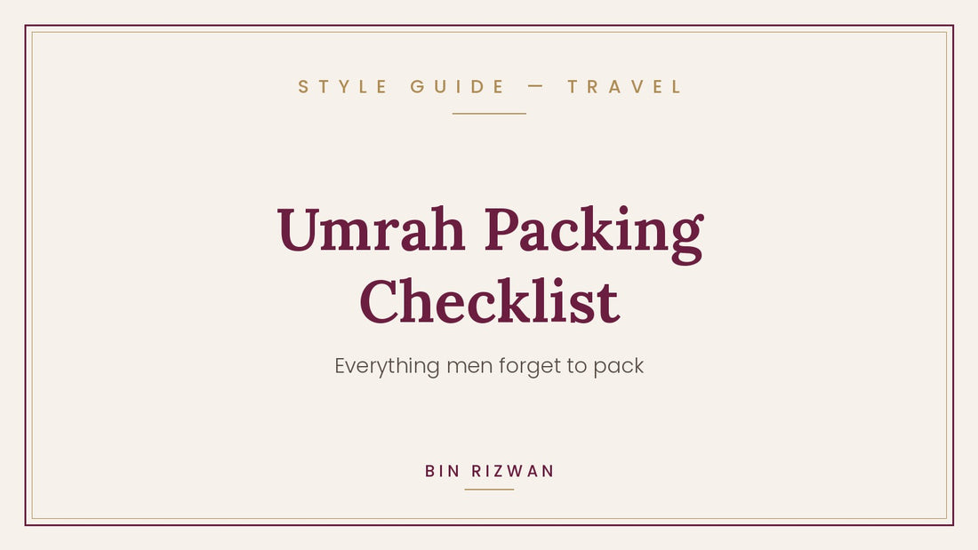 Complete Umrah packing checklist for men | Bin Rizwan Style Guide