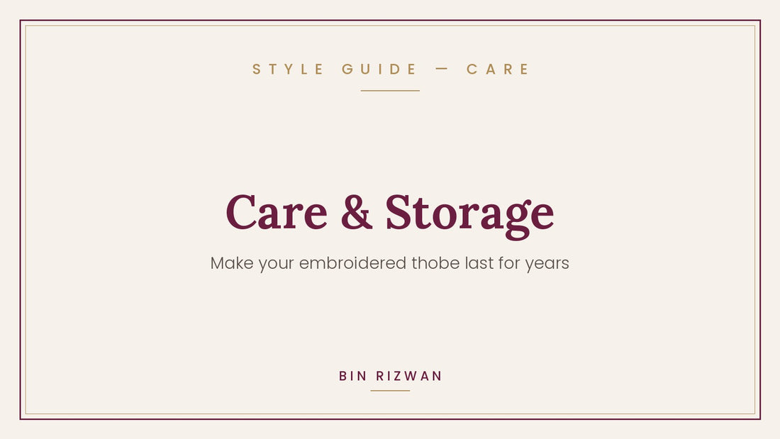 How to care for and store an embroidered thobe | Bin Rizwan Style Guide