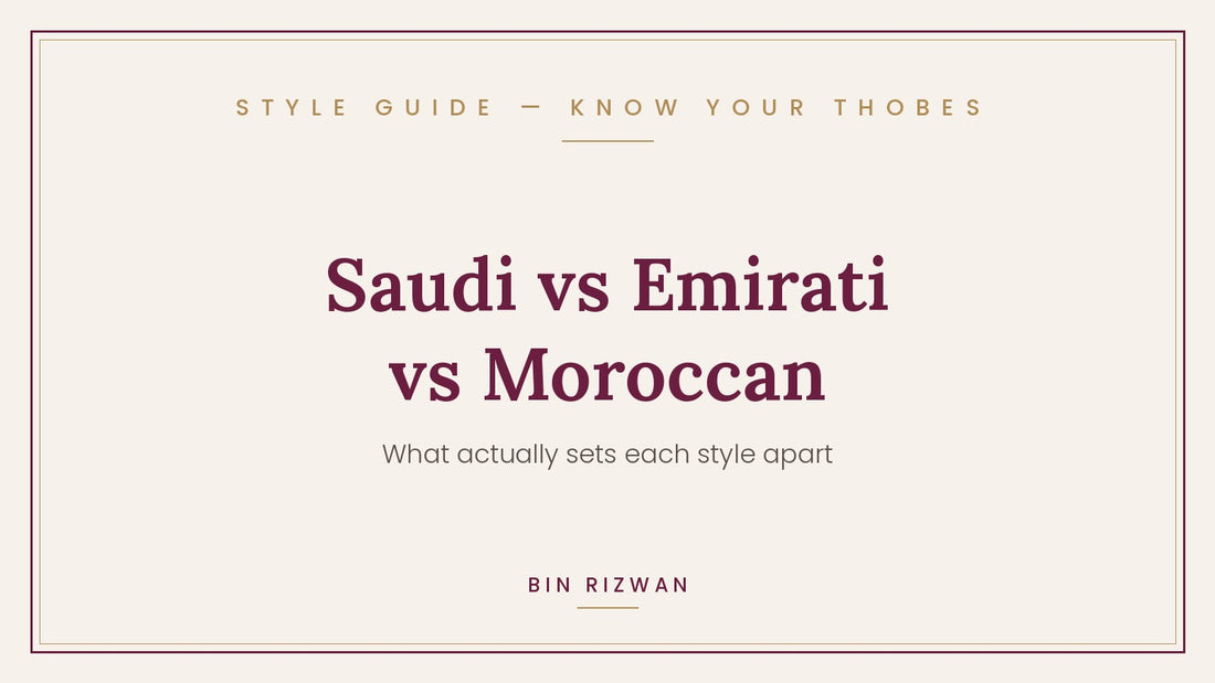 Saudi vs Emirati vs Moroccan thobes comparison | Bin Rizwan Style Guide
