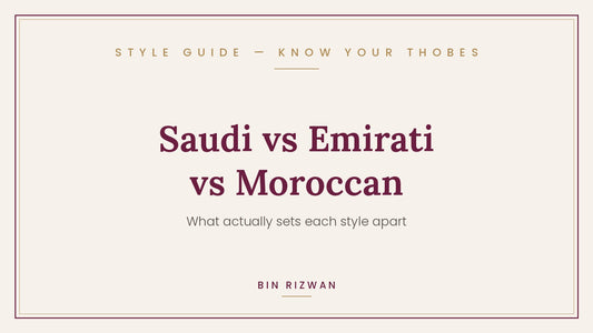 Saudi vs Emirati vs Moroccan thobes comparison | Bin Rizwan Style Guide